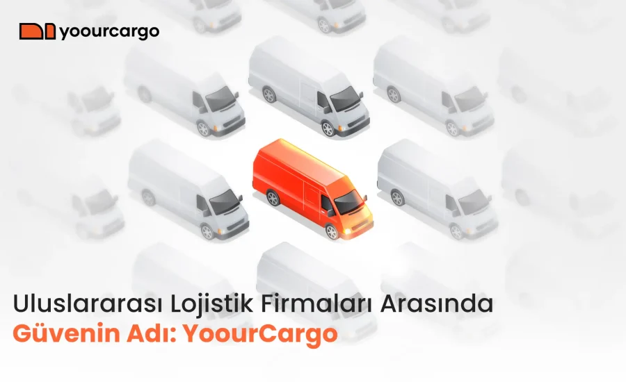 Uluslararası Lojistik Firmaları Arasında Güvenin Adı: YoourCargo