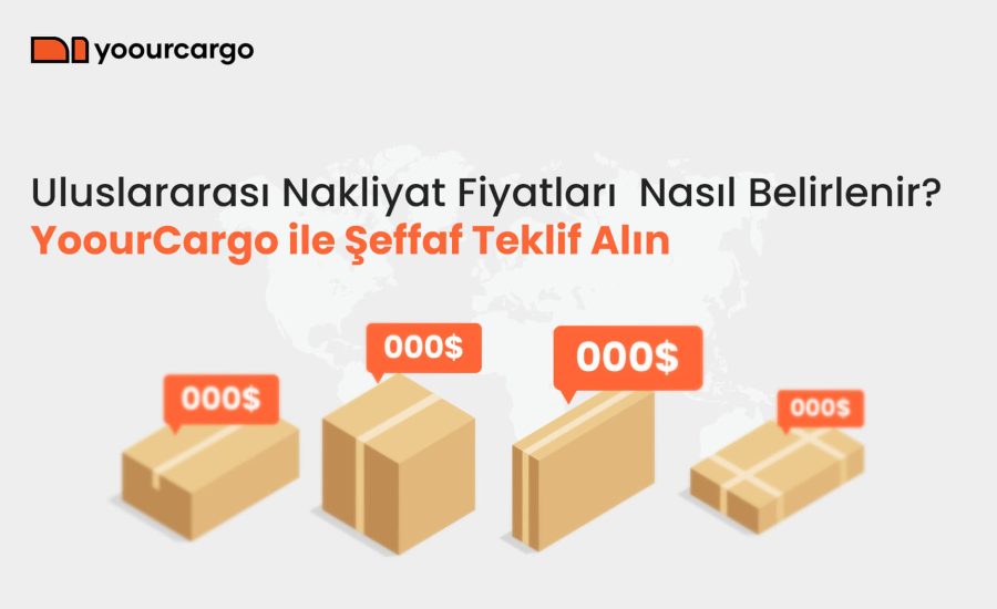 Uluslararası Nakliyat Fiyatları Nasıl Belirlenir? YoourCargo ile Şeffaf Teklif Alın